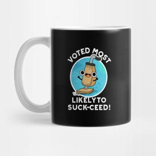 Voted Most Likely To Suck-ceed Funny Vacuum Pun Mug